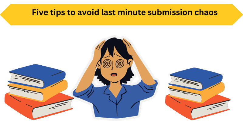 Five Tips to Avoid Last-Minute Submission Chaos