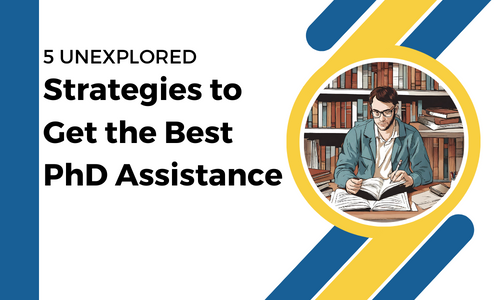 5 UNEXPLORED Strategies to Get the Best PhD Assistance